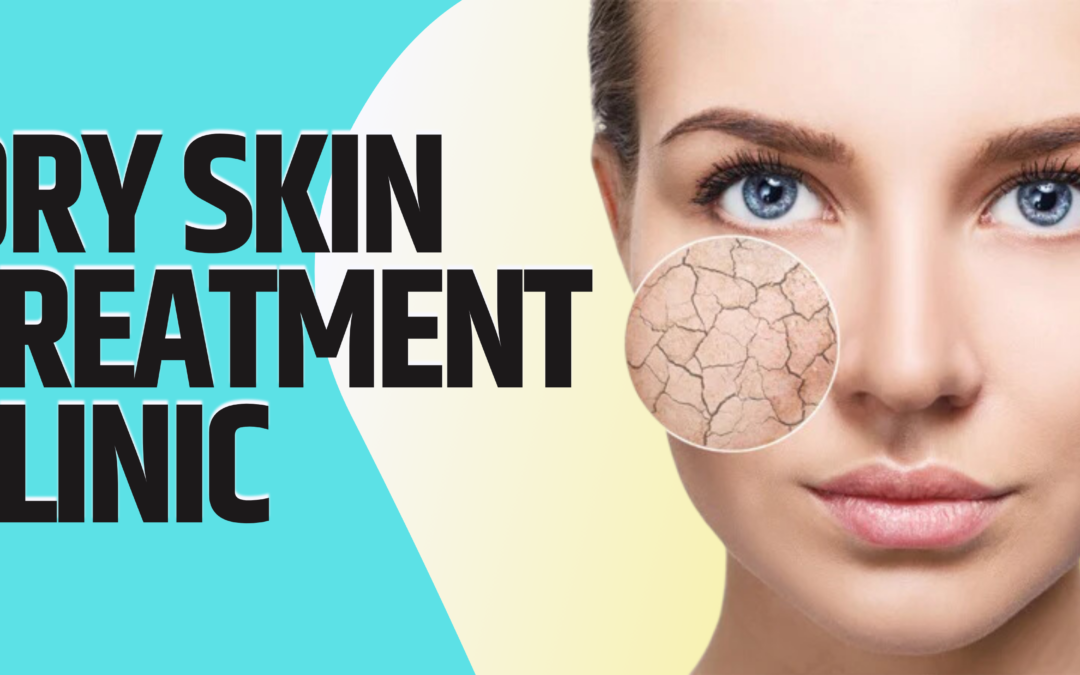 Normal Dehydrated and Dry Skin Treatment Clinic  