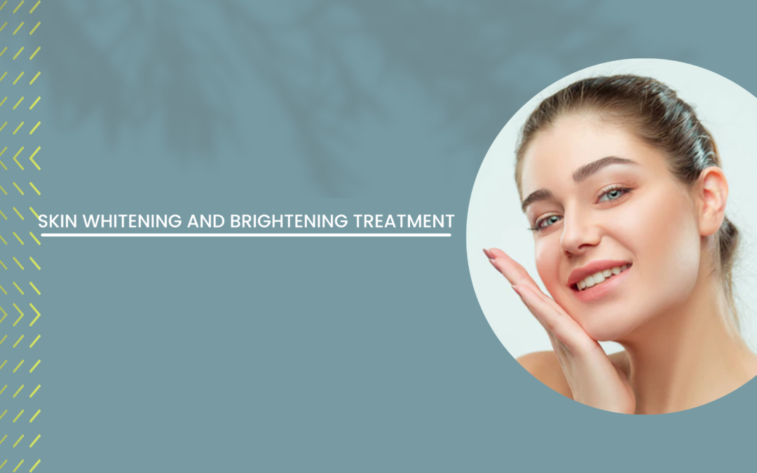 Skin whitening and Brightening treatment