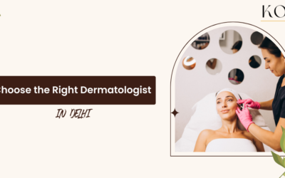 How to Choose the Right Dermatologist in Delhi: A Complete Guide