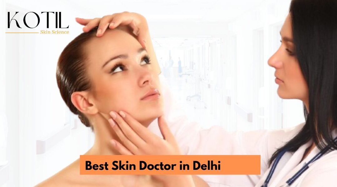 Best Skin Doctor in Delhi