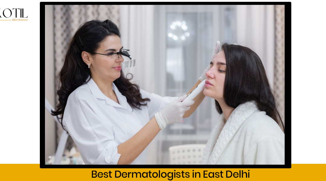 How Can I Find the Best Dermatologists in East Delhi for Pigmentation Issue?