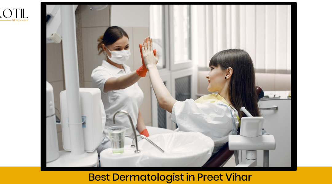 Best Dermatologist in Preet Vihar