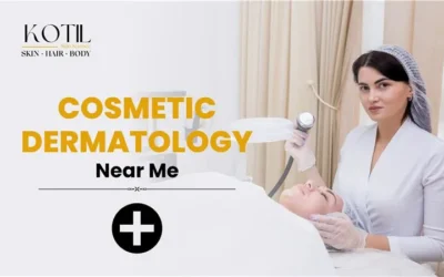 Cosmetic Dermatology Near Me: Advanced Care for Healthy Skin | Kotil Skin Science