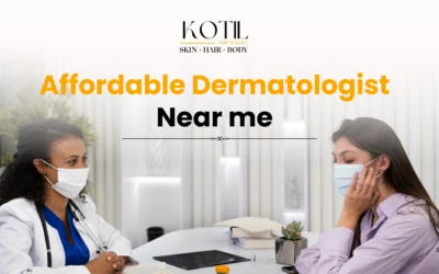 Affordable Dermatologist Near Me 2025: For Healthy, Glowing Skin | Kotil Skin Science