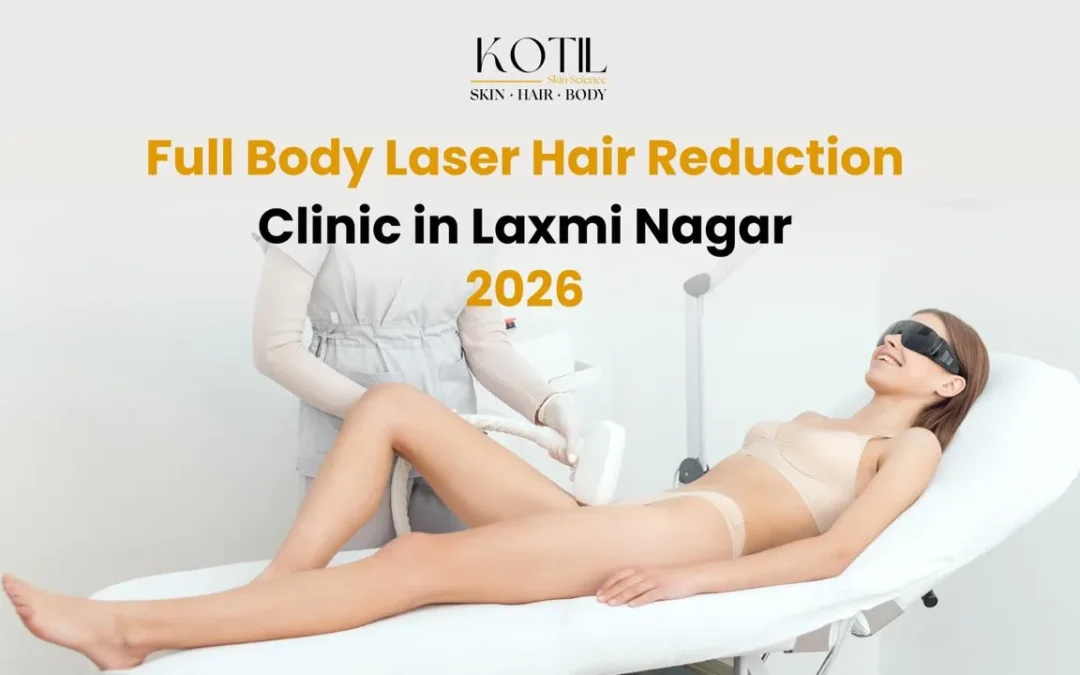 Full Body Laser Hair Removal Clinic in Laxmi Nagar 2026